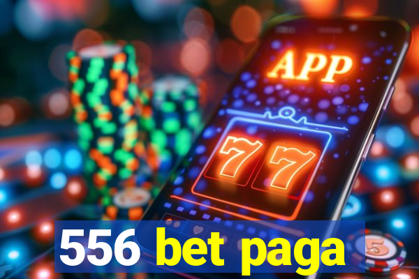 556 bet paga